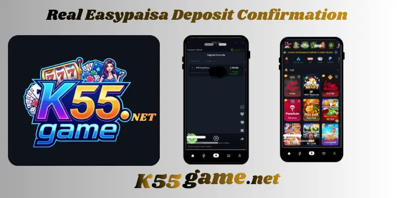 easypaisa deposit confirmation in k55 game